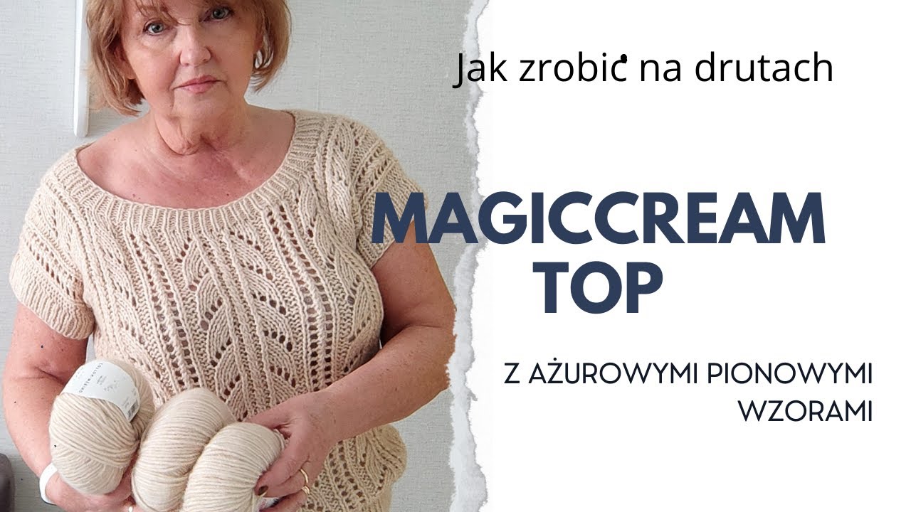 Jak zrobić na drutach MagicCreamTop z ażurowymi, pionowymi wzorami.