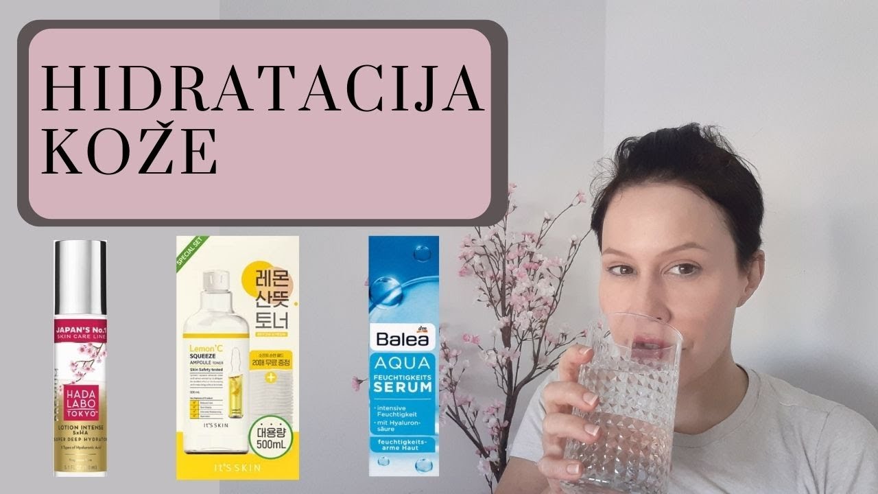 KAKO DO SAVRŠENO HIDRIRANE KOŽE- SAVETI I PREPORUKE PROIZVODA!
