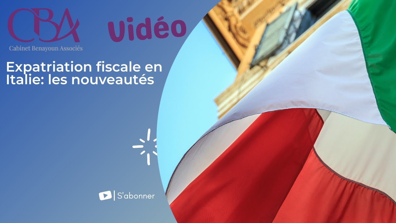 Expatriation fiscale en Italie: les nouveautés