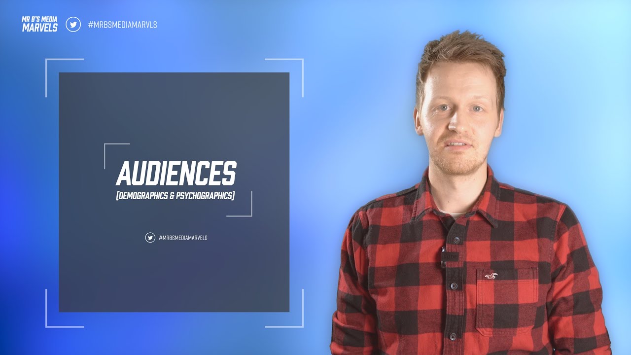 Audiences (Demographics & Psychographics) - Mr B's Media Marvels