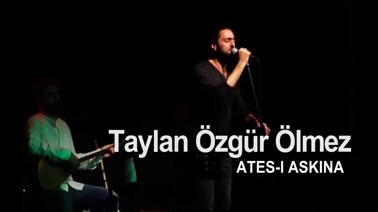 ATEŞİ AŞKINA - Taylan Özgür Ölmez