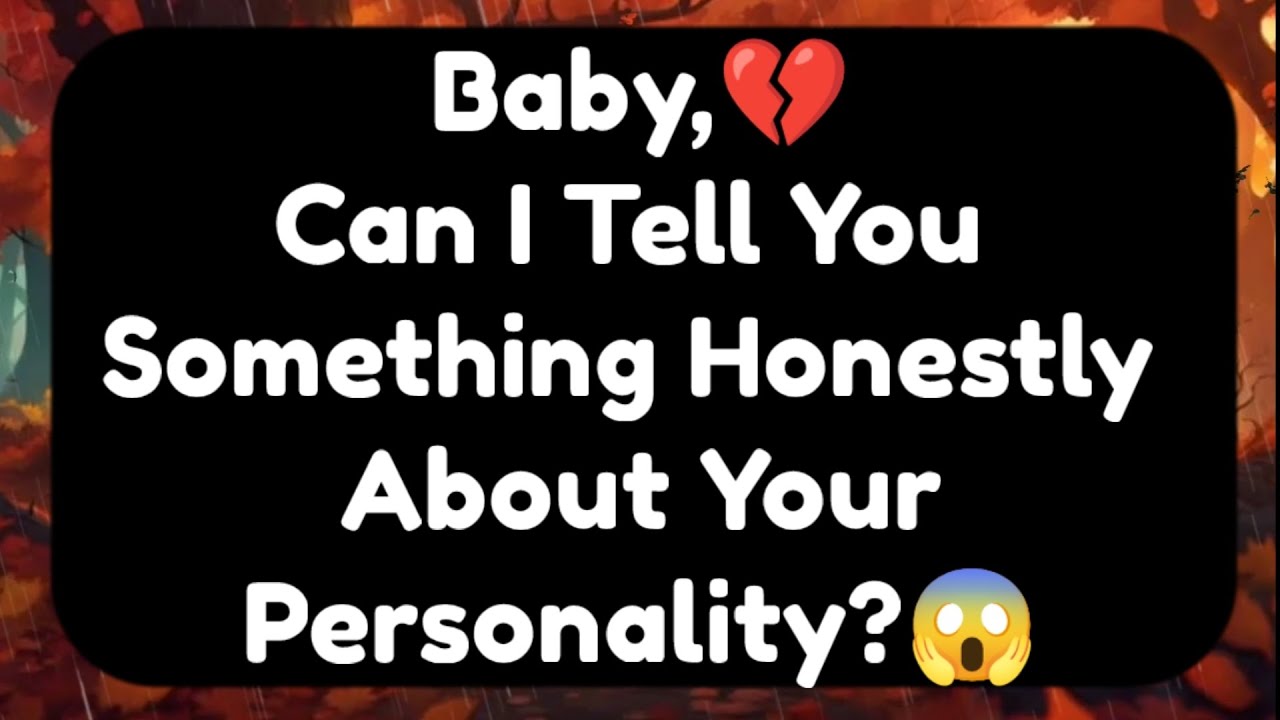 Current Thoughts And Feelings Of Your Person Love Messages Baby Can I Tell You Something Honestly