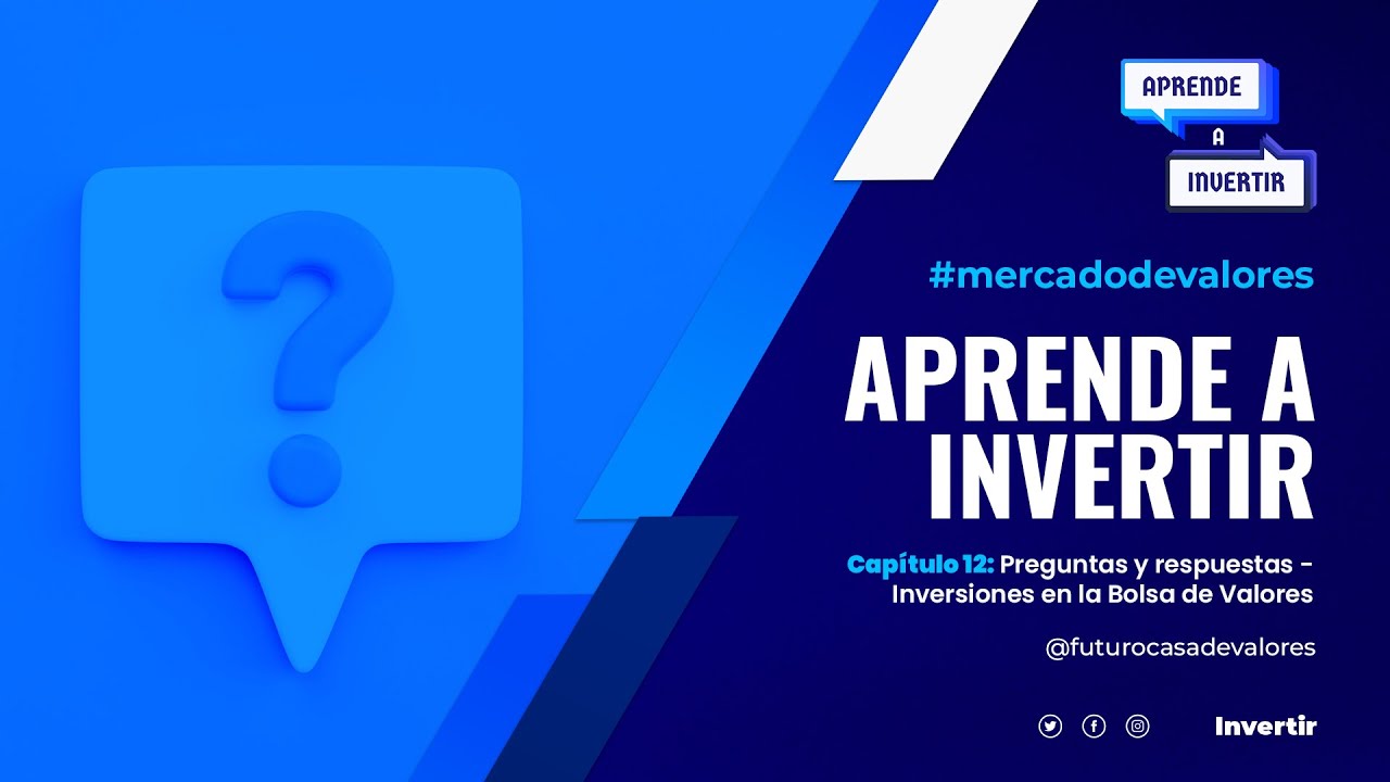 Aprende a Invertir Capítulo 12: Preguntas y respuestas - Inversiones en la Bolsa de Valores