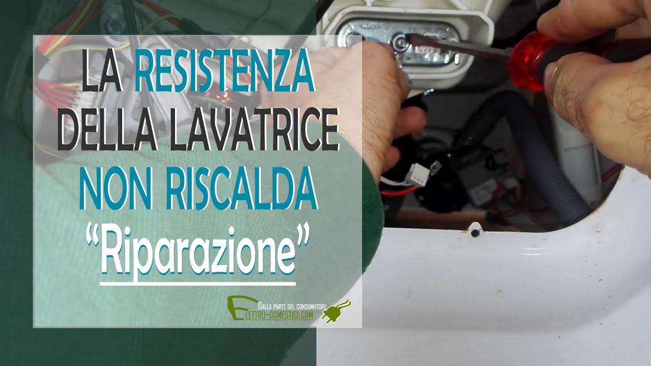 Lavatrice non riscalda l'acqua, test e sostituzione resistenza di riscaldamento