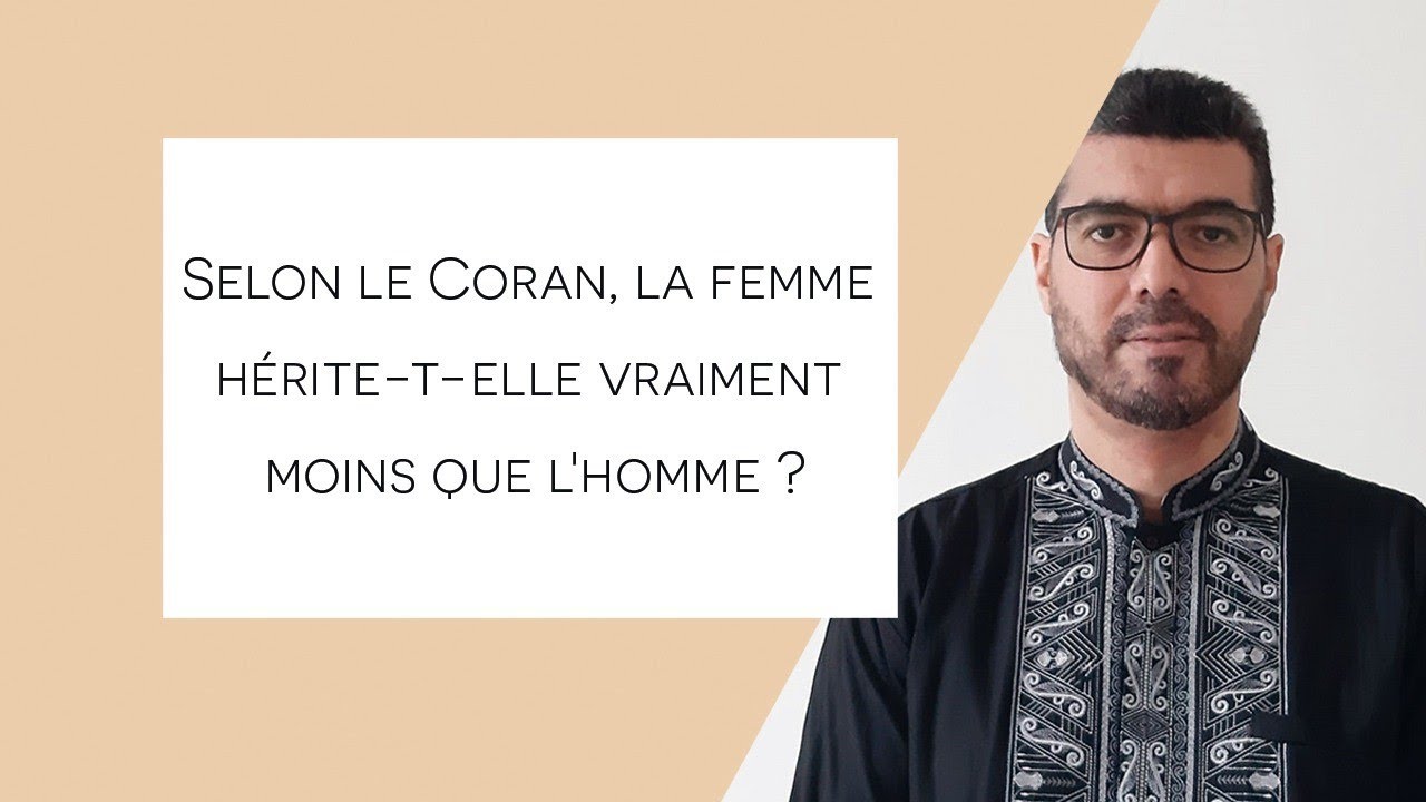 Selon le Coran, la femme hérite-t-elle vraiment moins que l'homme ? (Moncef Zenati)