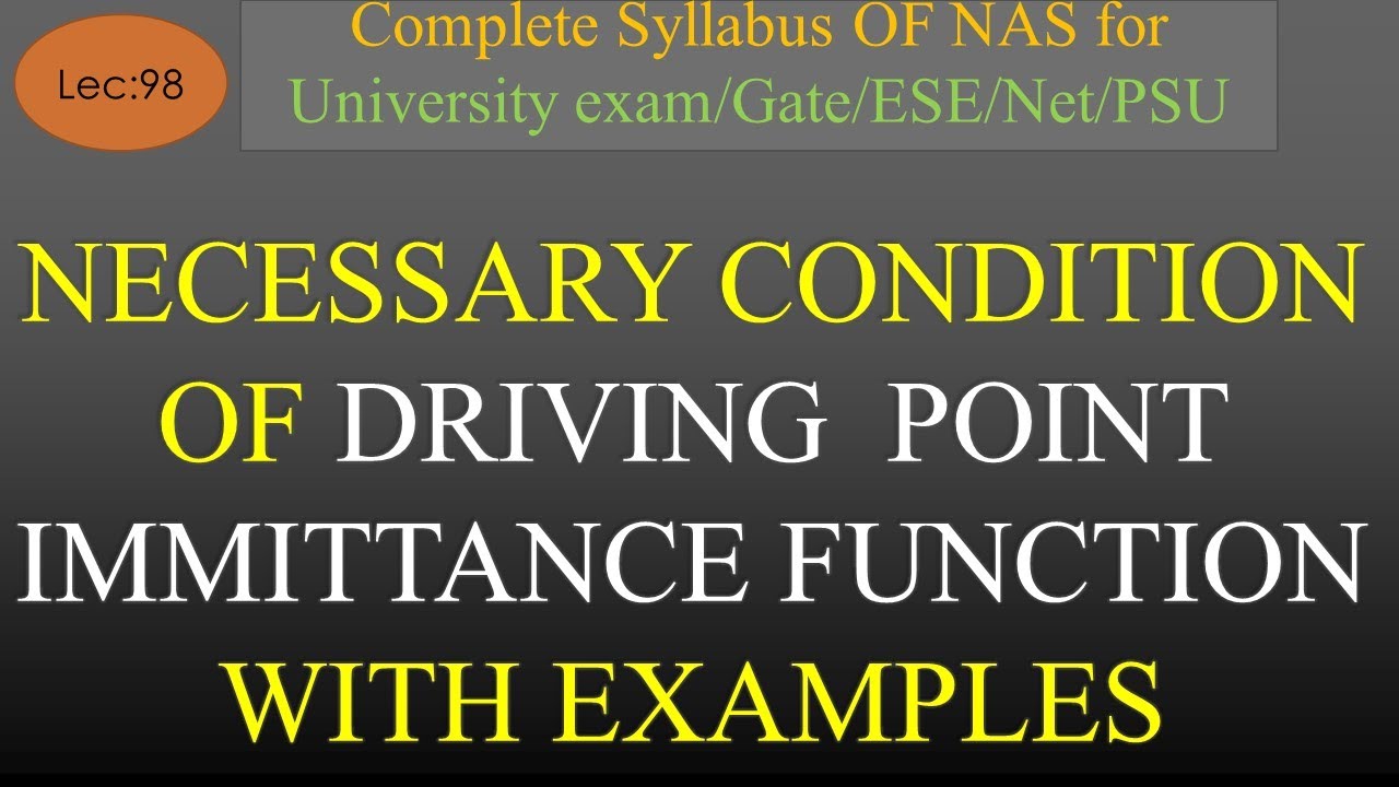 Necessary Condition of Driving Point Immittance Function with Example | NAS | R K Classes | Lec-98