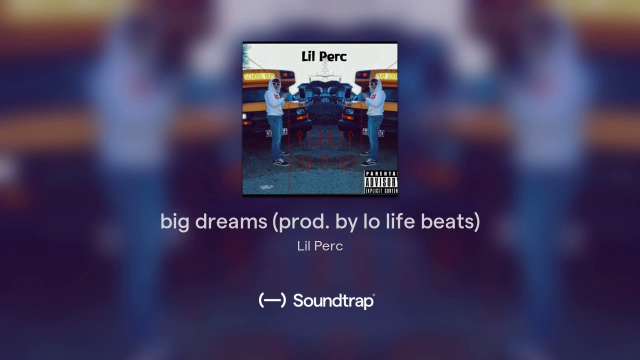 Lil perc: Big dreams (prod by. Lo life beats)