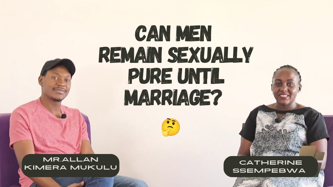 Can Men Remain Sexually Pure Until Marriage?????🤔🤔 With Mr. Allan Kimera Mukulu.