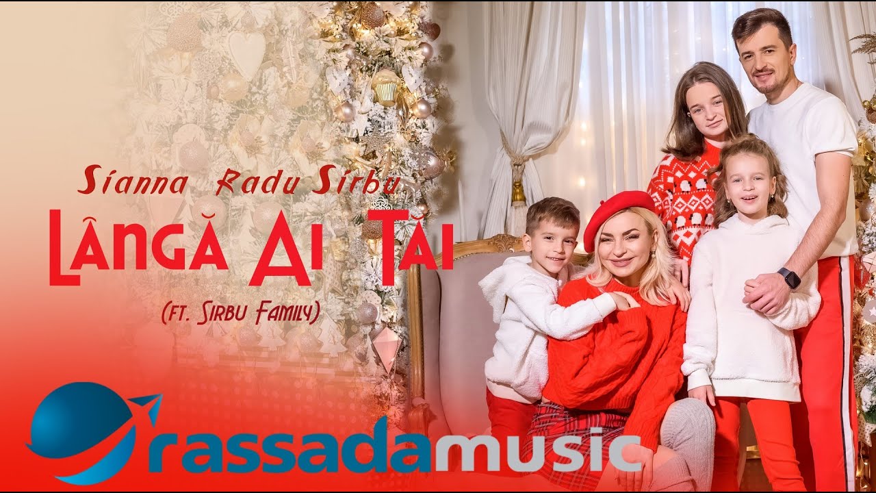 Sianna & Radu Sirbu - L&acirc;ngă Ai Tăi (ft. Sirbu Family)