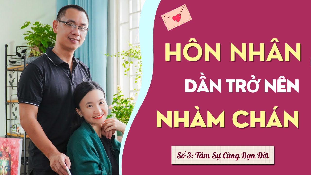 Tâm Sự Cùng Bạn Đời | Số 3: Vợ Chồng Tuệ An Nói Về Chuyện Nhàm Chán Trong Hôn Nhân| Tuệ An