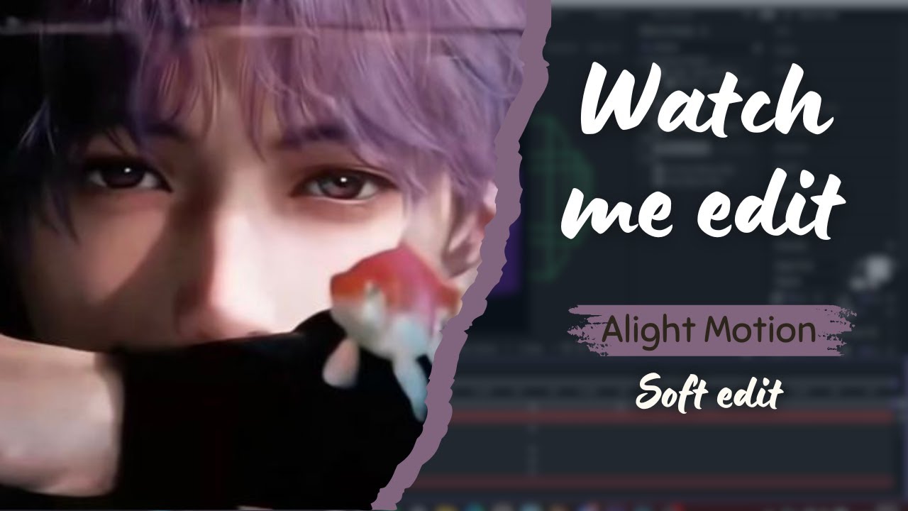 Watch me edit - Alight Motion [Soft style edit]