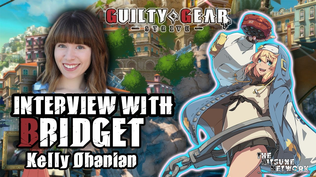 Interview With: Kelly Ohanian - Voice of Bridget - Guilty Gear Strive