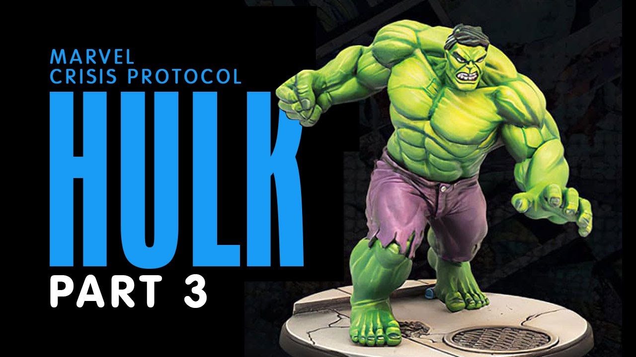 PART 3 - HULK - Marvel Crisis Protocol