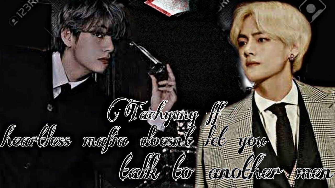 Heartless mafia doesn't let you talk to another man || Taehyung ff || Mafia ff