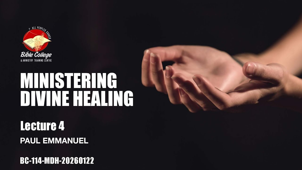 Ministering Divine Healing | Lecture 4: BC114-MDH20260122