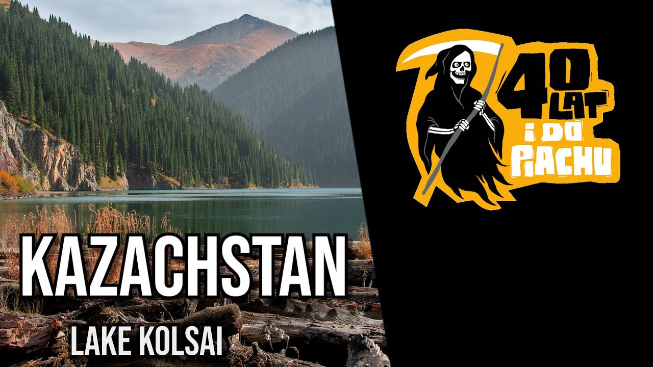 UNESCO Kazachstan #3 - Jezioro Kolsai / Lake Kolsai