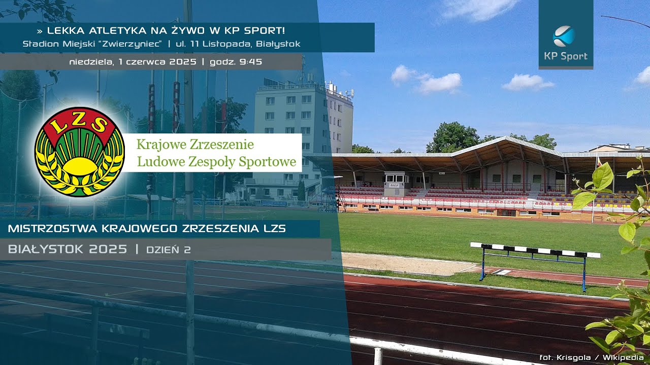 Mistrzostwa Krajowego Zrzeszenia LZS - Białystok 2025 / 🔴 LIVE / Dzień 2 [1.06.2025]