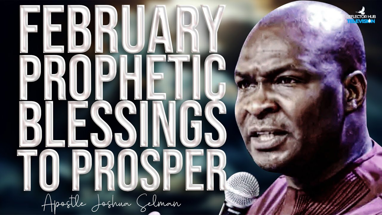NEW MONTH FEBRUARY 2025 PROPHETIC PRAYERS TO PROSPER - APOSTLE JOSHUA SELMAN