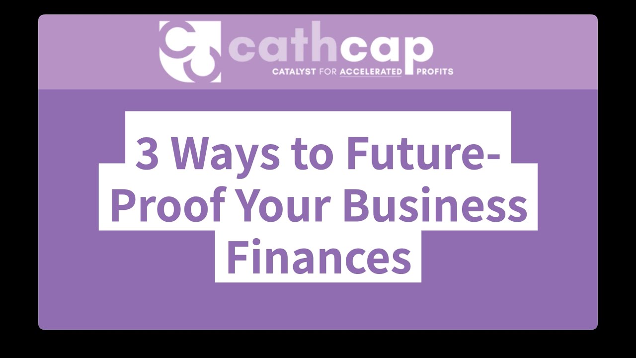 3 Ways to Future-Proof Your Business Finances | Cathcap CFO Insights