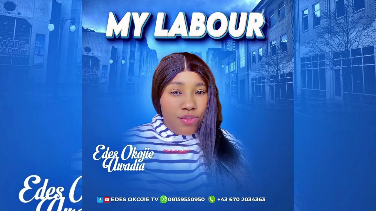 My LABOUR -Edes O. Uwadia |Latest Nigeria Gospel Music