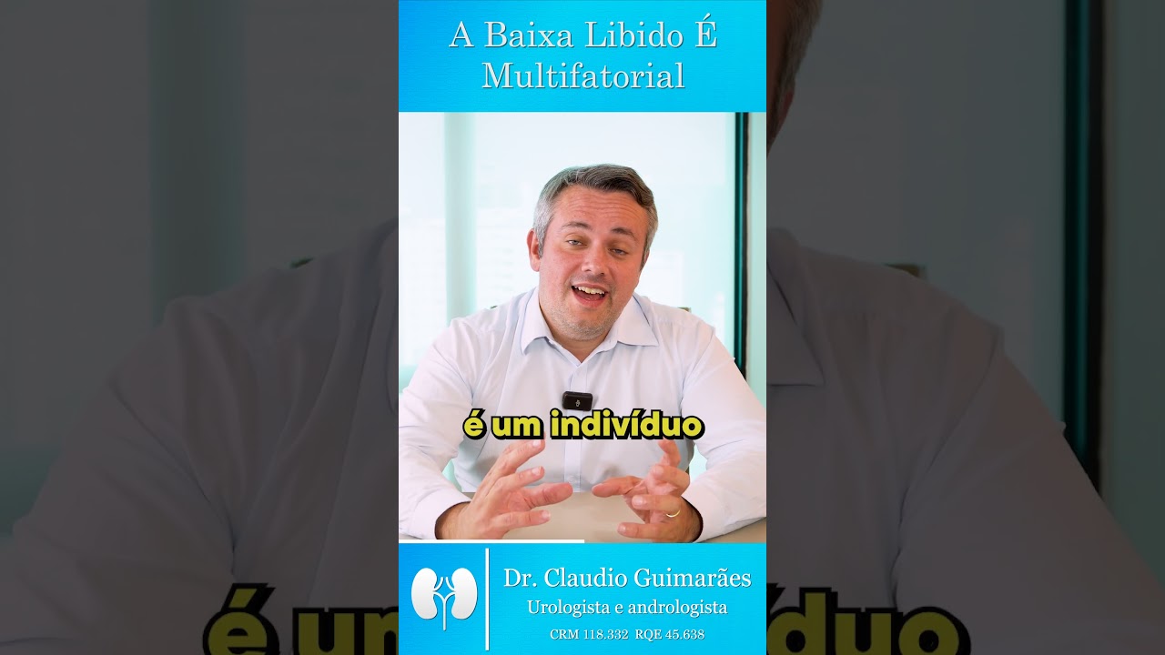 A Baixa Libido &Eacute; Multifatorial! | Dr. Claudio Guimar&atilde;es