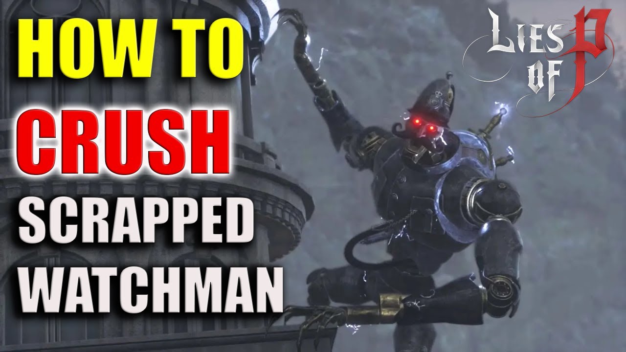 Lies of P | Scrapped Watchman Boss Guide | How to Beat Scrapped Watchman