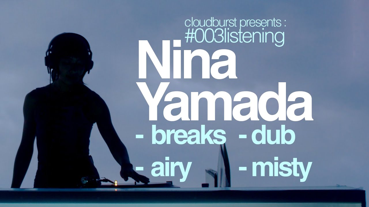 Misty breaks / Tripped out dub/ abstractions |  a mix by Nina Yamada | Listening#003