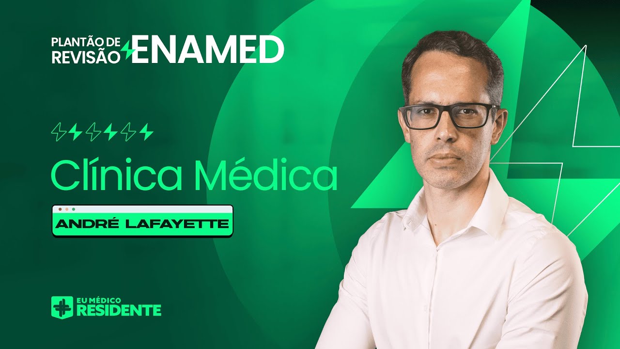 Aula 1 - Clinica Médica com André Lafayette | Plantão de Revisão ENAMED