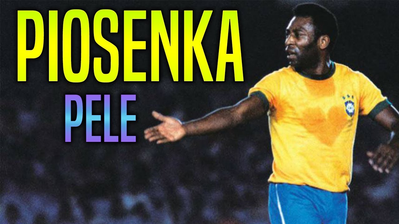 Piosenka ,,Pele - Najlepszy w Historii Piłki Nożnej