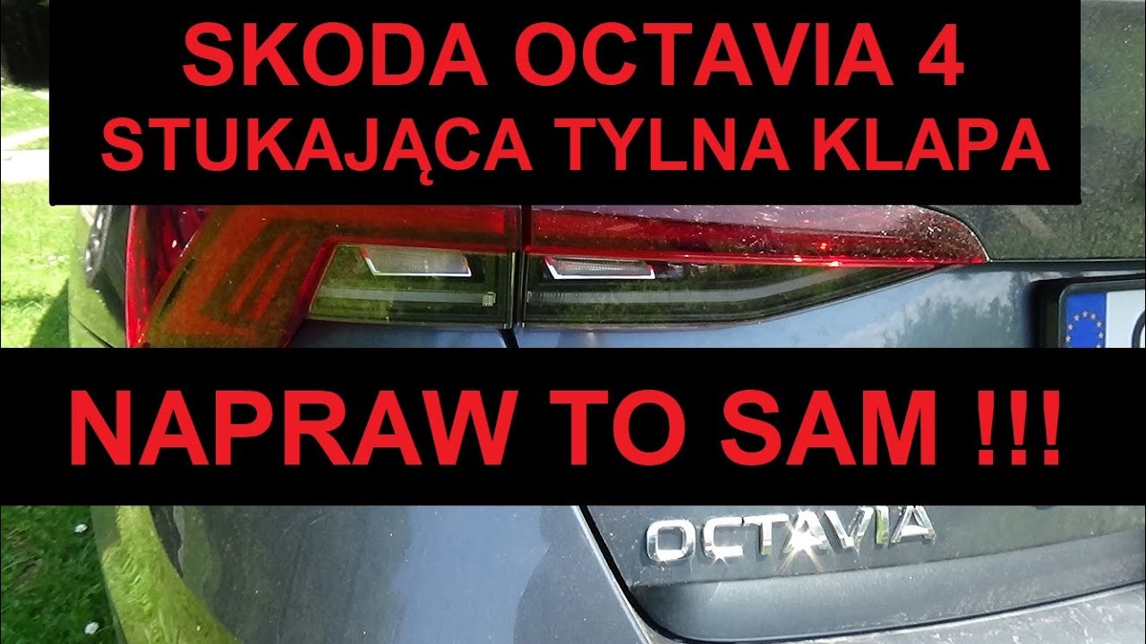 SKODA OCTAVIA 4 [2021] - STUKAJĄCA TYLNA KLAPA, NAPRAW TO SAM !!!