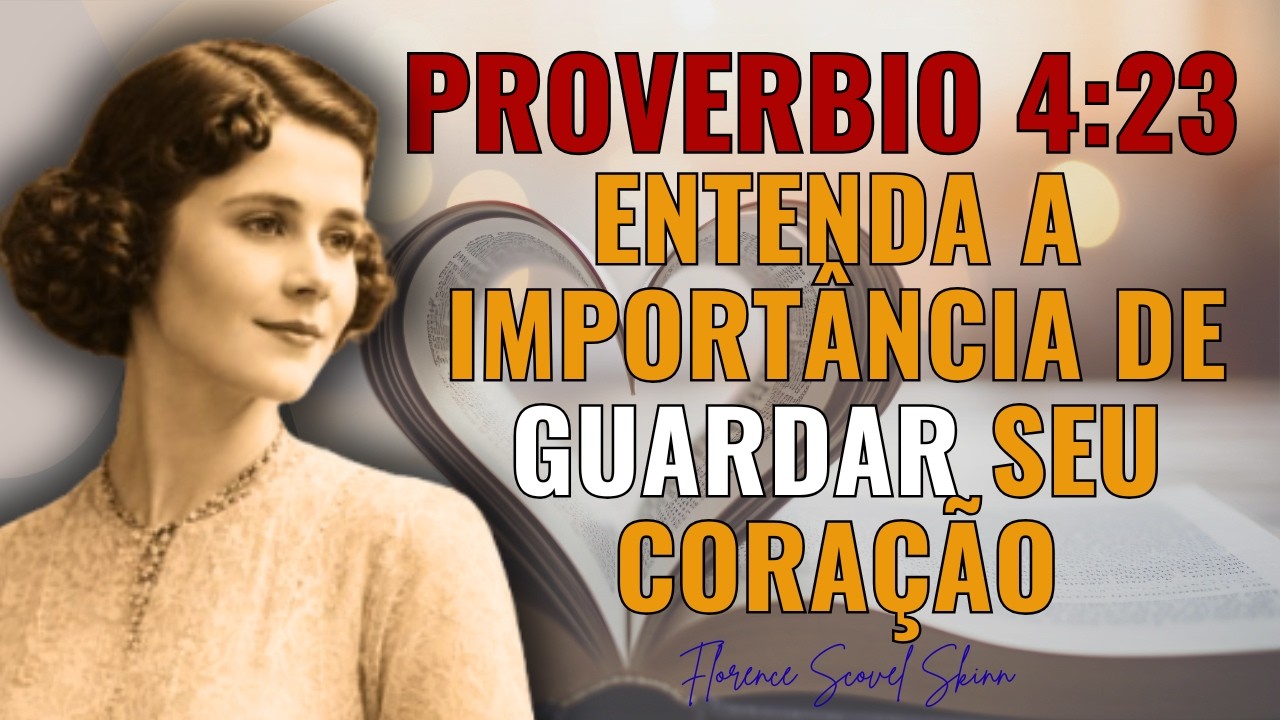 Provérbios 4:23 — Por Que Deus Manda Guardar o Coração? Quase Ninguém Entende Isso