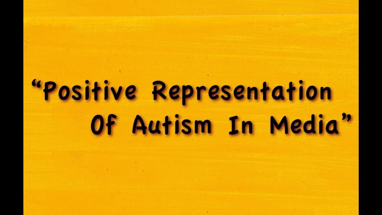 Positive Representations of Autism in Media