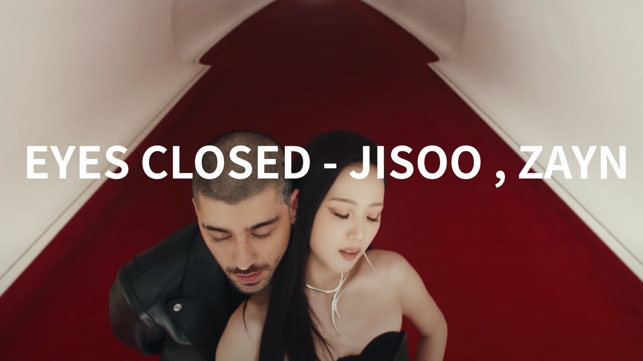 【和訳】EYES CLOSED- JISOO , ZAYN