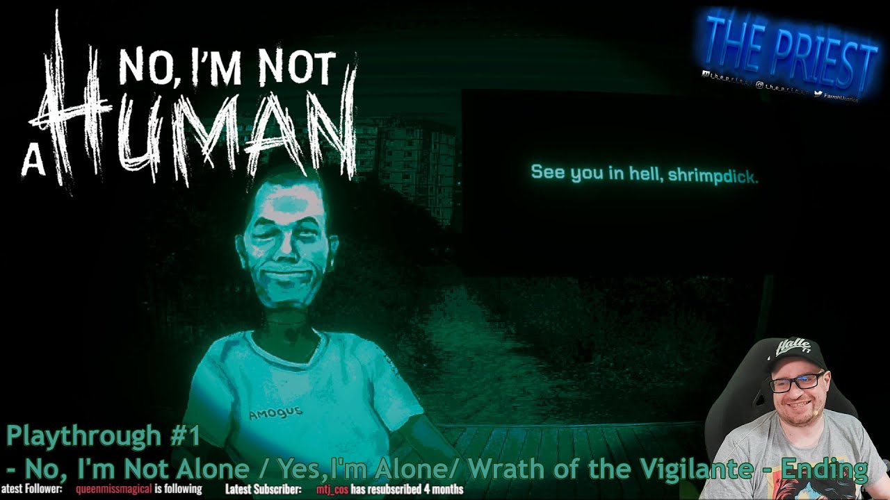 #NoIamNotAHuman | Playthrough #1 - No,I'm Not Alone / Yes,I'm Alone/ Wrath of the Vigilante - Ending