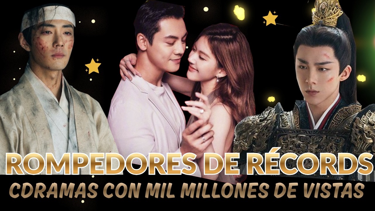 ¡HISTÓRICO! 🏆 Los C-Dramas que superaron 1 BILLÓN de vistas en 2025 (Debes verlos)