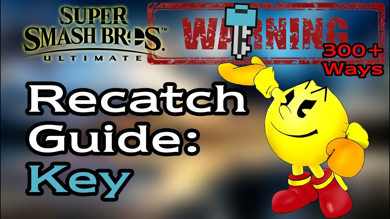 [SSBU] PAC-MAN - Recatch The Key Guide - Only for Tryhards