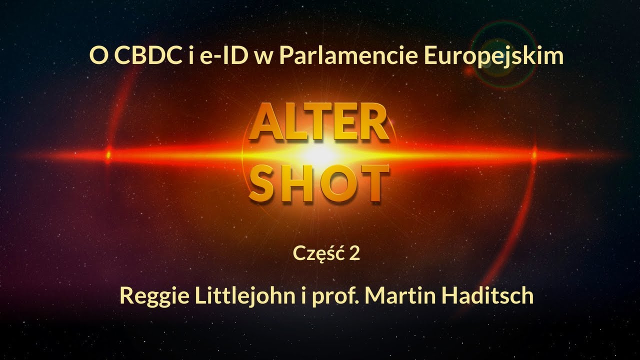 O CBDC i e-ID w Parlamencie Europejskim Cz. 2 - Reggie Littlejohn i prof. Martin Haditsch