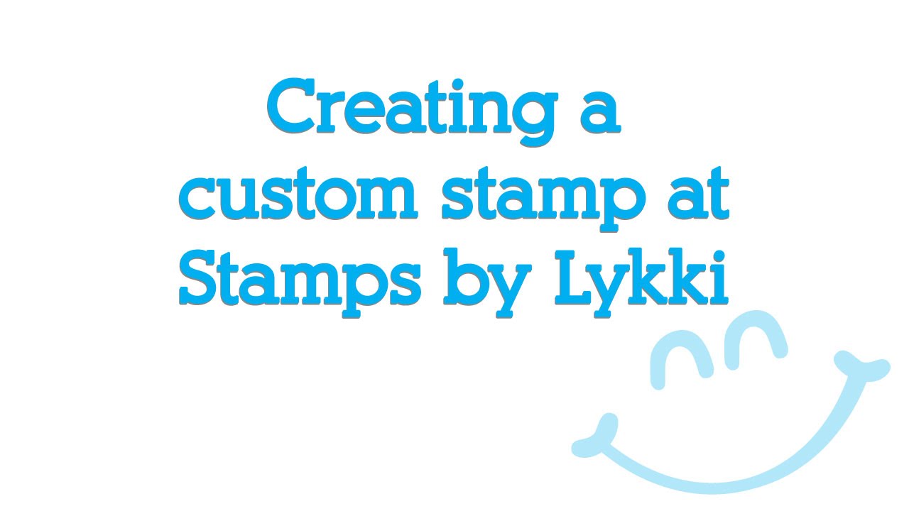 Stamps By Lykki - Creating a Custom Stamp