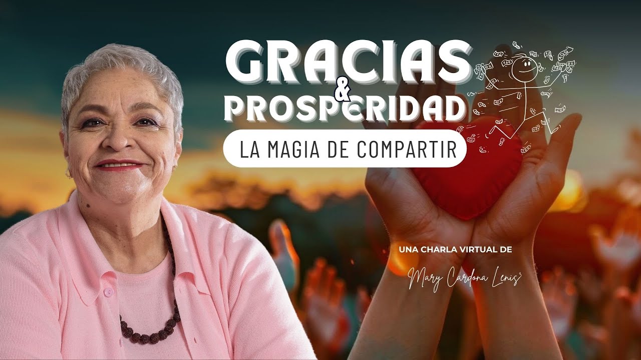 GRACIAS Y PROSPERIDAD: LA MAGIA DE COMPARTIR - MARY CARDONA LENIS