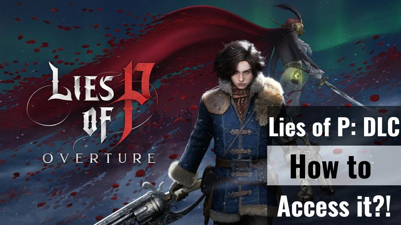 Lies of P: Overture DLC - How to Access the DLC