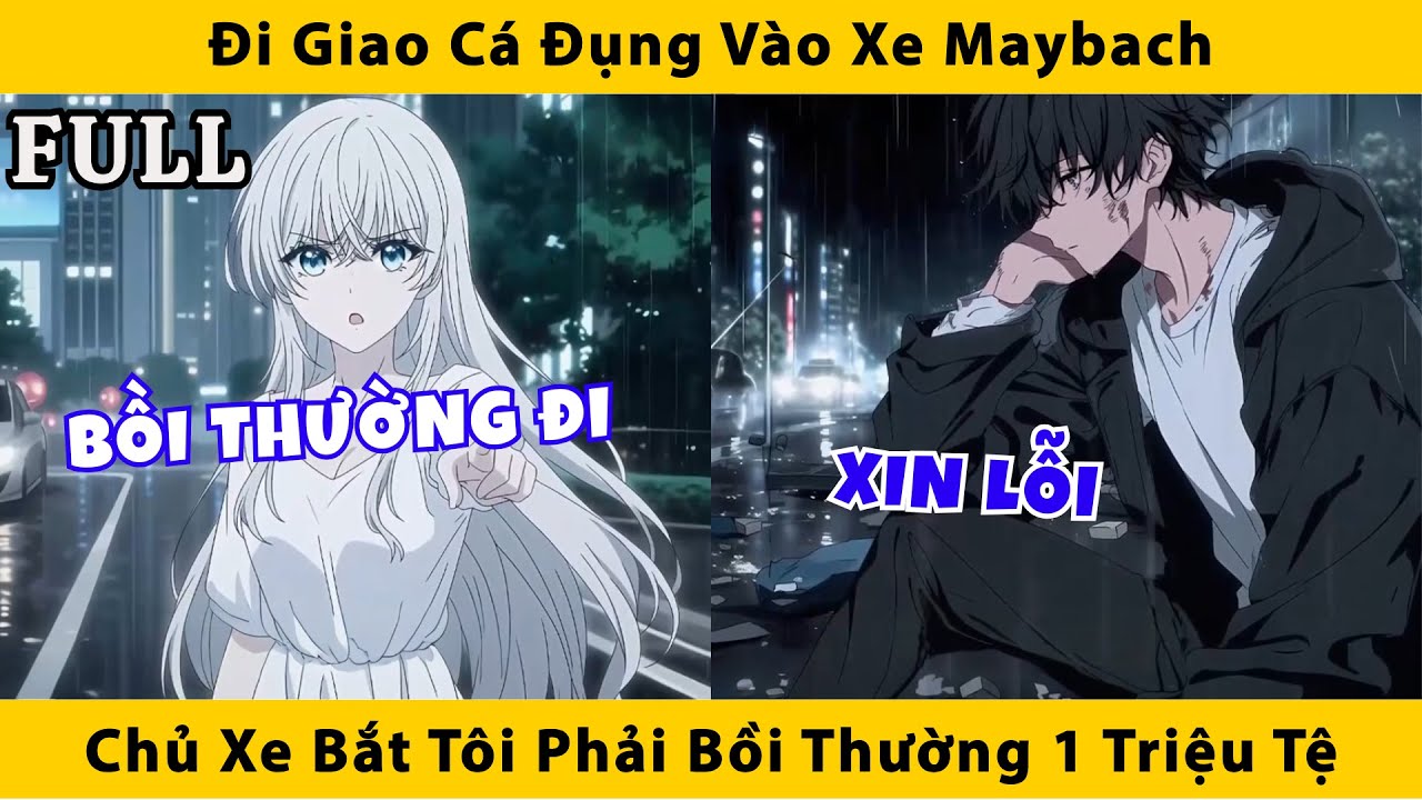 FULL | Đi giao cá đụng vào xe Maybach chủ xe bắt tôi bồi thường 1 triệu tệ