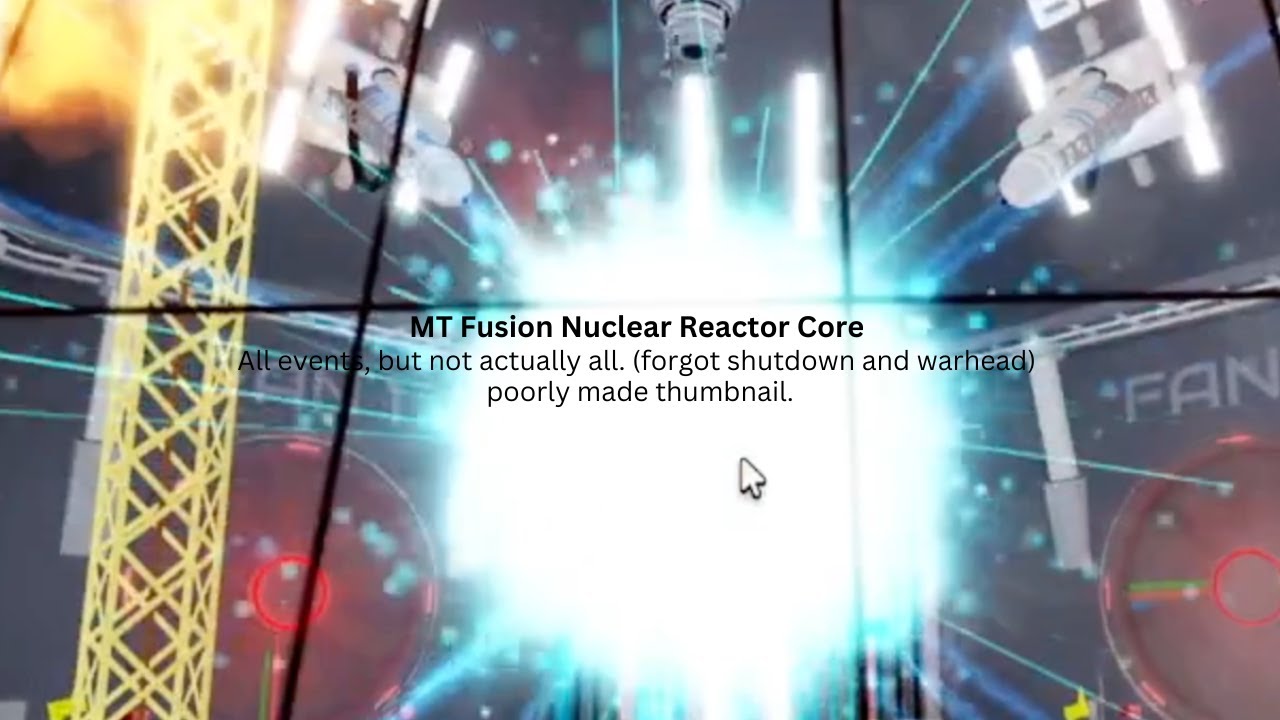 MT Fusion Nuclear Reactor Core | All events, not really though