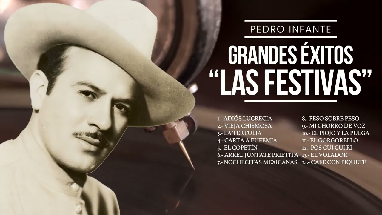 Pedro Infante - Grandes Éxitos, Las Festivas (Compilado)