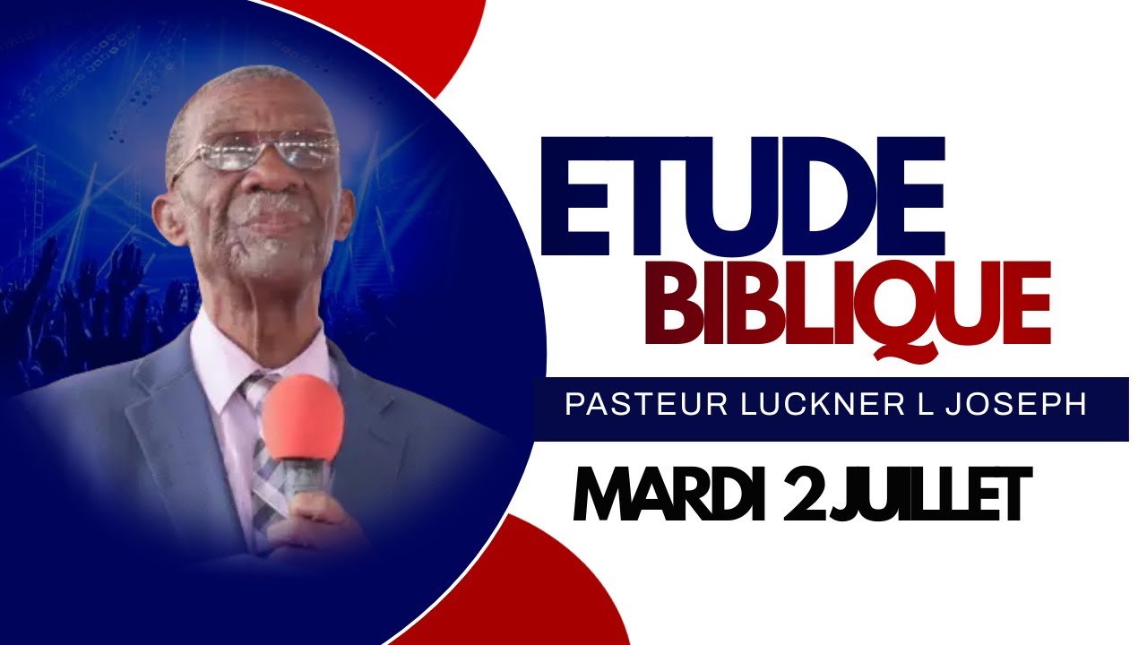 PASTEUR LUCKNER L JOSEPH  | ETUDE BIBLIQUE   MARDI  2    JUILLET 2024  |
