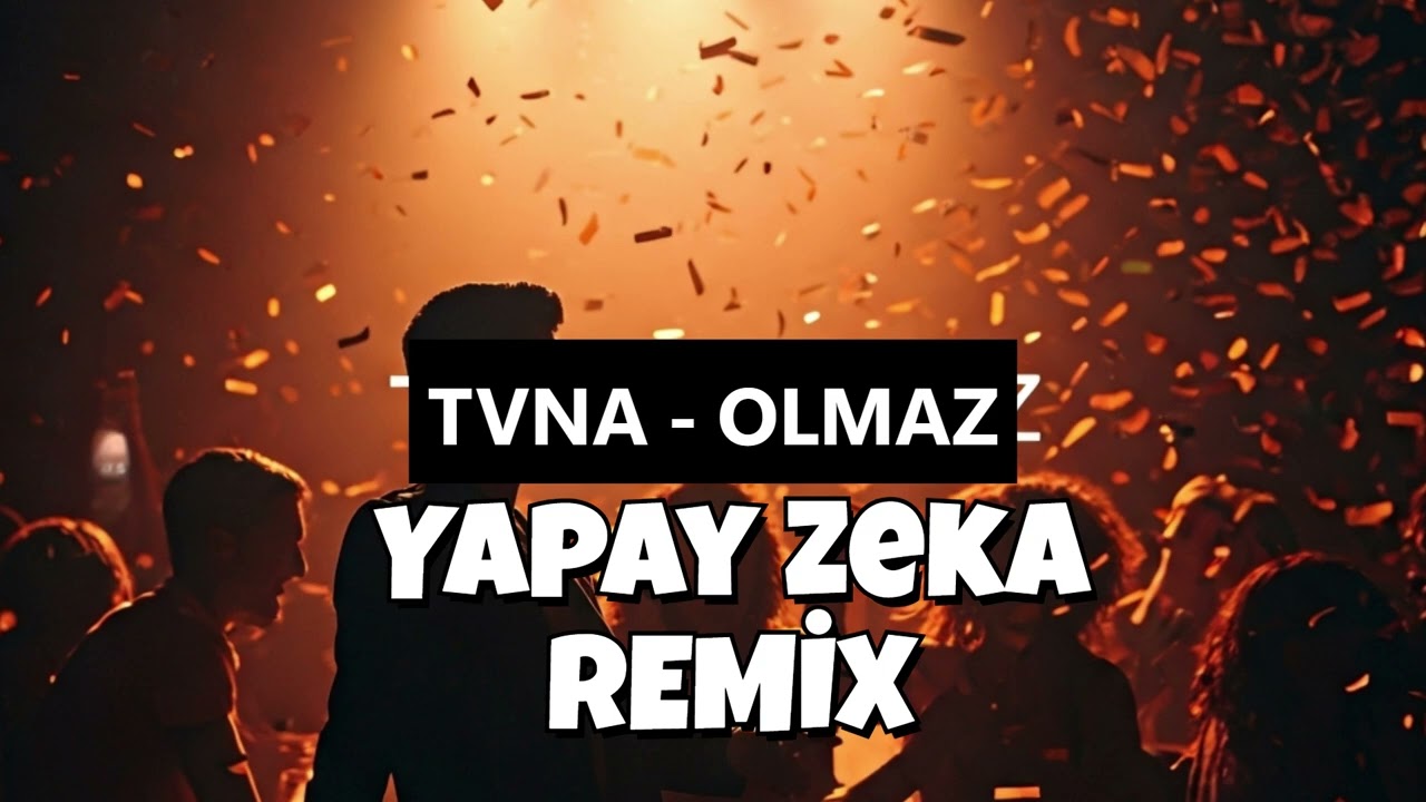 TVNA - OLMAZ Yapay Zeka Remix
