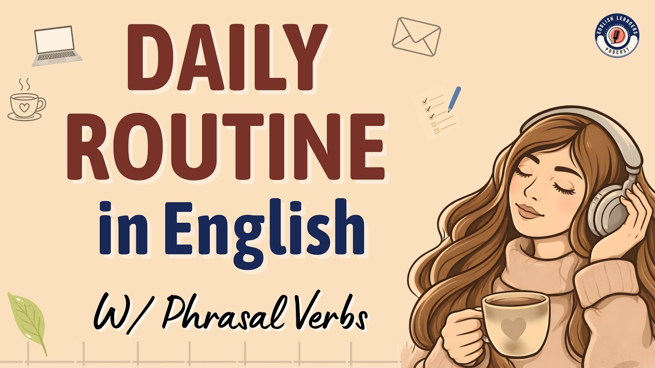 Daily Routine w/ Phrasal Verbs | English Learners Podcast