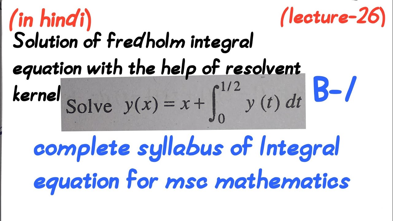 Solution of Fredholm integral equation with help of the resolvent kernel||lecture-26||Msc math