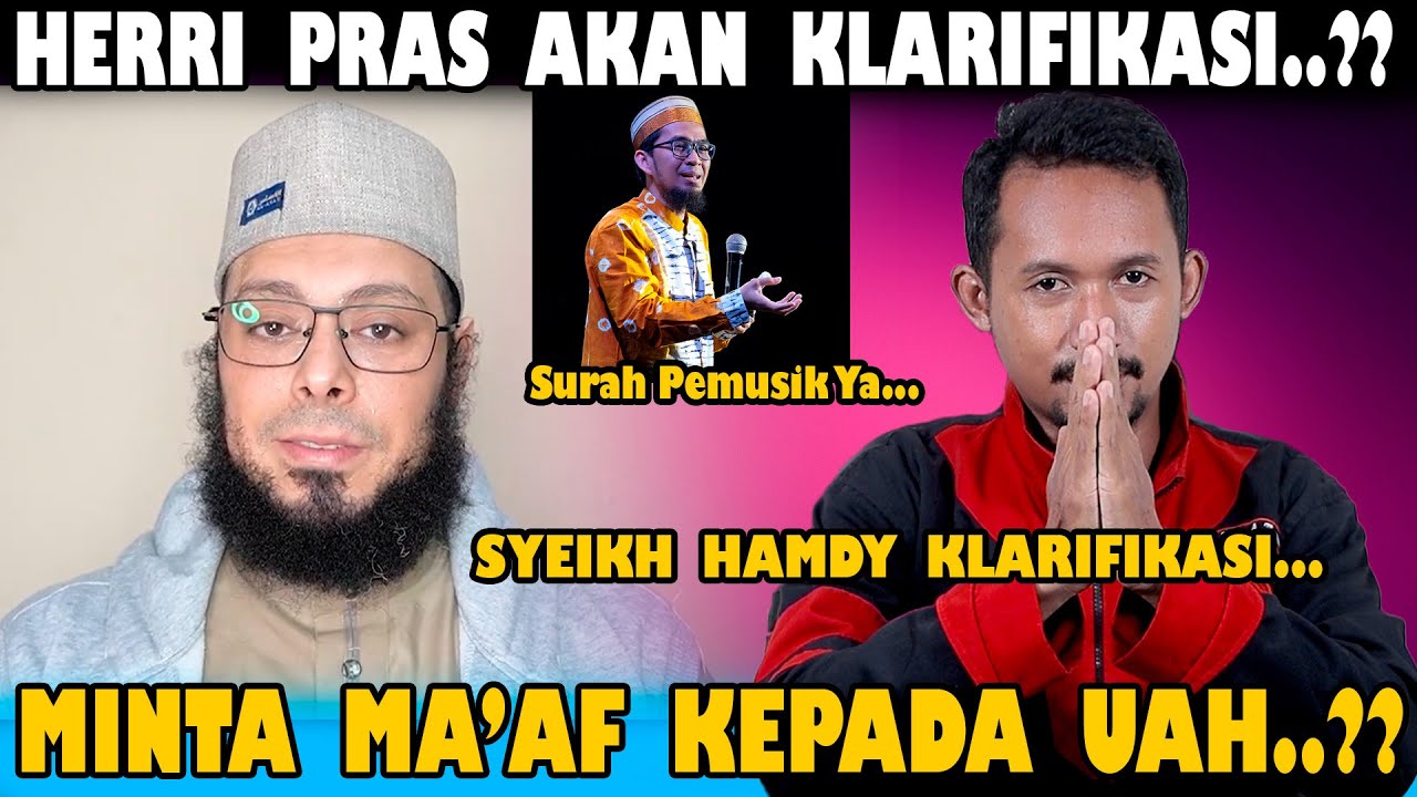Syaikh Hamdy Habeeb Klarifikasi Dan Minta Ma'af Kepada UAH.!! Bagaimana Herri Pras.??