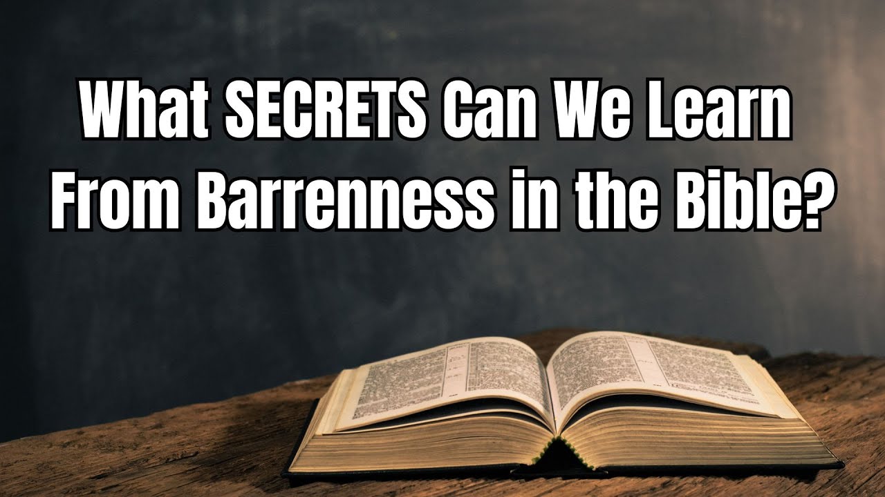 What SECRETS Can We Learn From Barrenness in the Bible?