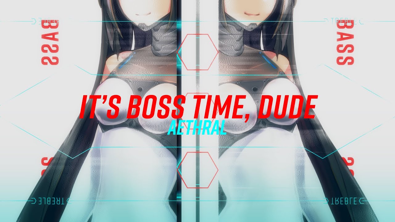 【BOFXVI】It's Boss Time, dude - Aethral【BGA】